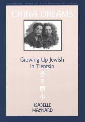 China Dreams: Growing Up Jewish in Tientsin (Singular Lives) used book depot