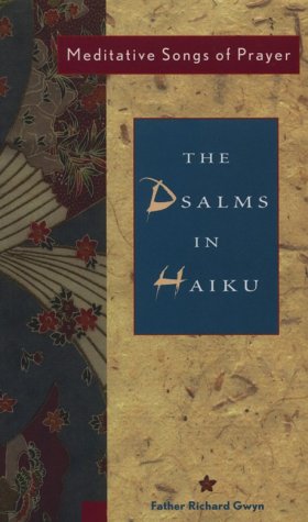 Psalms in Haiku: Meditative Songs of Prayer Gwyn, Richard