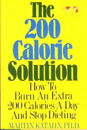 The 200 Calorie Solution ~ How to Burn an Extra 200 Calories a Day and Stop Dieting used book depot