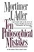 Ten Philosophical Mistakes [Paperback] Adler, Mortimer J