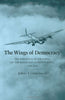 The Wings of Democracy: The Influence of Air Power on the Roosevelt Administration, 19331941 Volume 22 WilliamsFord Texas AM University Military History Series [Hardcover] Underwood, Jeffery S