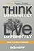 Think Differently Live Differently: Keys to a Life of Freedom