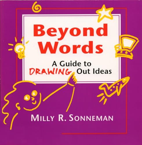 Beyond Words: A Guide to Drawing Out Ideas [Paperback] Sonneman, Milly