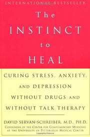 The Instinct to Heal: Curing Stress, Anxiety, and Depression Without Drugs and Without Talk Therapy used book depot