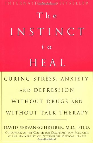 The Instinct to Heal: Curing Stress, Anxiety, and Depression Without Drugs and Without Talk Therapy used book depot