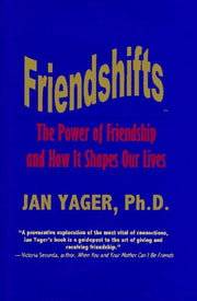 Friendshifts : The Power of Friendship and How It Shapes Our Lives