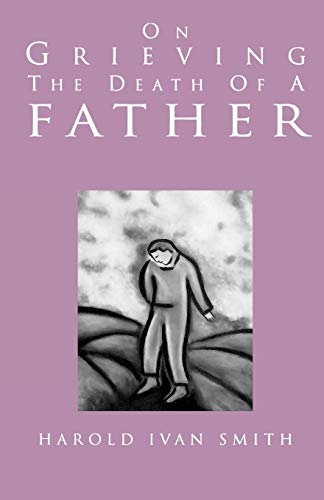 On Grieving the Death of a Father [Paperback] Smith, Harold Ivan