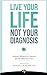 Live Your LIfe, Not Your Diagnosis: How to Manage Stress and Live Well with Multiple Sclerosis Hanson, Andrea