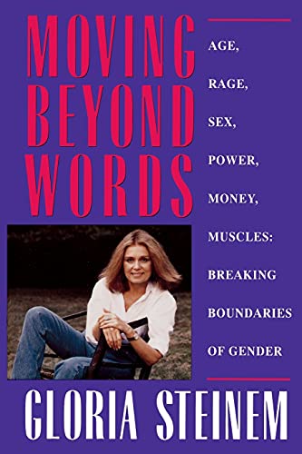 Moving Beyond Words: Age, Rage, Sex, Power, Money, Muscles: Breaking the Boundries of Gender [Paperback] Steinem, Gloria