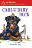 Carl and the Baby Duck My Readers Day, Alexandra