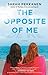 The Opposite of Me: A Novel [Paperback] Pekkanen, Sarah