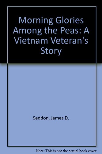 Morning Glories Among the Peas: A Vietnam Veteran's Story