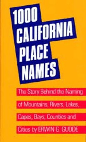One Thousand California Place Names: The Story Behind the Naming of Mountains, Rivers, Lakes, Capes, Bays, Counties and Cities, Third Revised edition used book depot