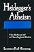 Heidegger’s Atheism: The Refusal of a Theological Voice