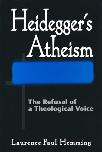 Heidegger’s Atheism: The Refusal of a Theological Voice