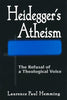 Heidegger’s Atheism: The Refusal of a Theological Voice