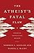 The Atheists Fatal Flaw: Exposing Conflicting Beliefs [Paperback] Norman L Geisler and McCoy, Daniel J