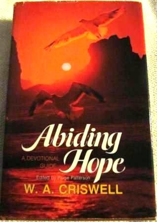 Abiding Hope: A daily devotional guide Criswell, W A