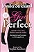 Girl Perfect: An Imperfect Girl's Journey to True Perfection (Confessions of a Former Runway Model)