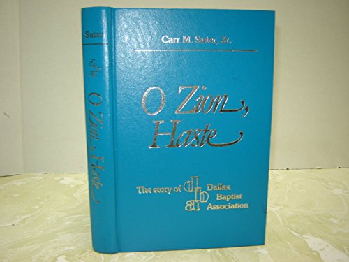 O Zion, Haste: The Story of Dallas Baptist Association used book depot