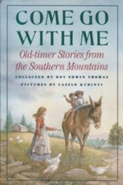 Come Go With Me: Old-Timer Stories from the Southern Mountains used book depot