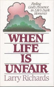 When Life Is Unfair: Feeling God's Presence in Life's Dark Moments used book depot