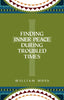 Finding Inner Peace During Troubled Times: Living in the Presence of God Through Prayer and Meditation [Paperback] Moss, William