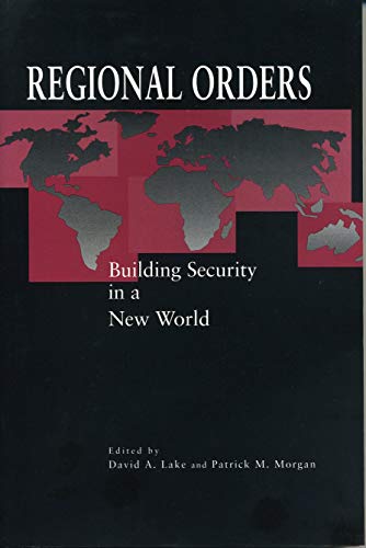 Regional Orders: Building Security in a New World [Paperback] Lake, David A and Morgan, Patrick M