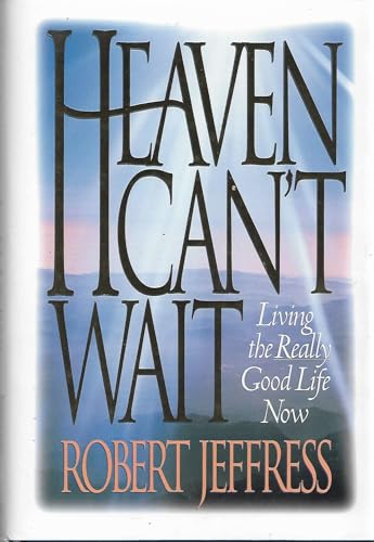 Heaven Can't Wait: Living the Really Good Life