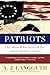 Patriots: The Men Who Started the American Revolution