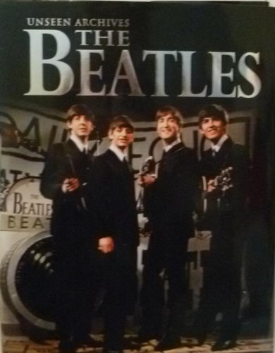Unseen Archives The Beatles 2010 Edition [Hardcover] Compiled by Tim Hill  Marie Clayton