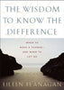The Wisdom to Know the Difference: When to Make a Changeand When to Let Go Flanagan, Eileen