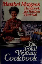 The total woman cookbook: Marabel Morgan's handbook for kitchen survival ; [ill. by Russell Willeman] used book depot