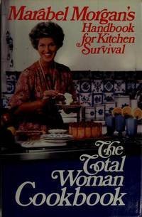 The total woman cookbook: Marabel Morgan's handbook for kitchen survival ; [ill. by Russell Willeman] used book depot