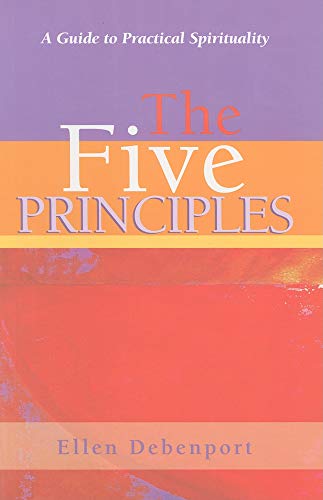 The Five Principles: A Guide to Practical Spirituality [Paperback] Debenport, Ellen