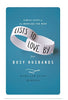 Lists to Love By for Busy Husbands: Simple Steps to the Marriage You Want [Hardcover] Merrill, Mark and Merrill, Susan