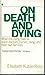 On Death and Dying [Paperback] KublerRoss, Elizabeth