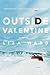 Outside Valentine: A Novel Ward, Liza
