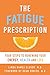 Fatigue Prescription: Four Steps to Renewing Your Energy, Health, and Life [Paperback] Clever, Linda Hawes and Ornish, Dean
