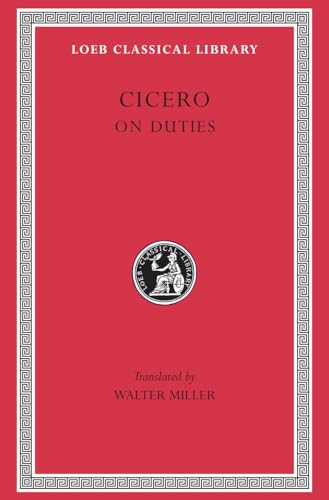 Cicero, Volume XXI. On Duties (De Officiis): De Officiis (Loeb Classical Library No. 30)