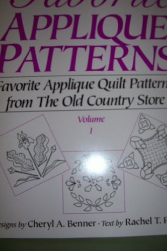 Favorite Applique Patterns: Favorite Applique Quilt Patterns from the Old Country Store [Paperback] Benner, Cheryl A and Pellman, Rachel T