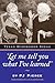 Let me tell you what Ive learned: Texas Wisewomen Speak Louann Atkins Temple Women and Culture Series, Book Four Louann Atkins Temple Women  Culture Series [Paperback] PJ Pierce