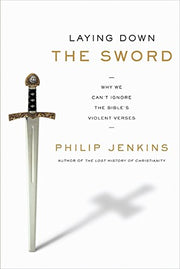 Laying Down the Sword: Why We Can't Ignore the Bible's Violent Verses used book depot