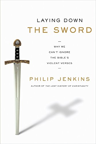 Laying Down the Sword: Why We Can't Ignore the Bible's Violent Verses used book depot
