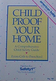 CHILD PROOF YOUR HOME -- A COMPREHENSIVE CHILD SAFETY GUIDE FROM CRIB TO PRESCHOOL used book depot