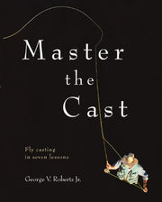 Master the Cast: Fly Casting in Seven Lessons used book depot