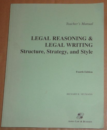 Legal Reasoning and Legal Writing: Structure, Strategy, and Style Neumann, Richard K