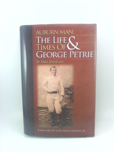 Auburn Man The Life and Tim Es of George Petrie Jernigan,Mike