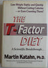 The T-Factor Diet: Lose Weight Safely and Quickly Without Cutting Calories -- or Even Counting Them! A Scientific Breakthrough...