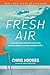 Fresh Air: Trading Stale Spiritual Obligation for a LifeAltering, Energizing, ExperienceItEveryday Relationship with God [Paperback] Hodges, Chris and Groeschel, Craig